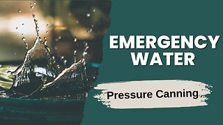 Beginner Pressure Canning Tutorial and Prepping Water Storage
