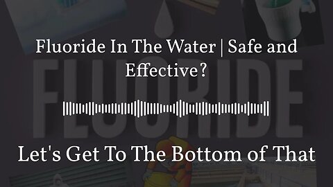 Fluoride In The Water | Safe and Effective?