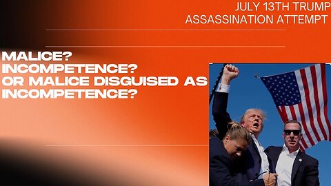 The July 13th Trump Assassination Attempt & The Important Questions