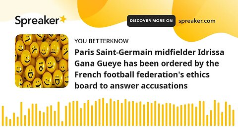 Paris Saint-Germain midfielder Idrissa Gana Gueye has been ordered by the French football federation