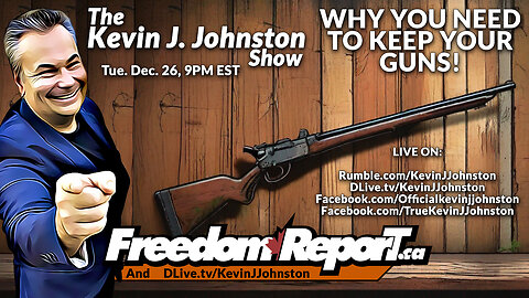 Why You MUST KEEP YOUR GUNS - The Kevin J Johnston Show LIVE on Tue Dec 26 9PM EST