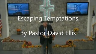 "Escaping Temptations" By Pastor David Ellis