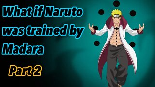 What if Naruto was trained by Madara | Uchiha Naruto: The Sage | Part 2