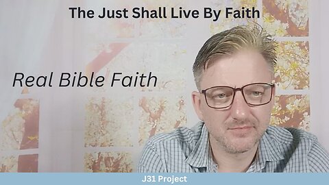 Faith4Today - Wk13 - Ep61 - The Just Shall Live By Faith - Real Bible Faith