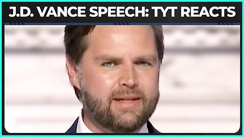 TYT Reacts To J.D. Vance's Acceptance Speech at RNC