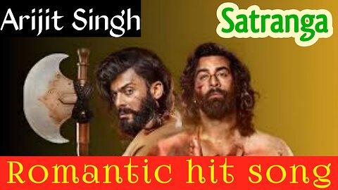 Bollywood hindi song |Best of Arijit Singh romantic song | Satranga |Bollywood Hindi film love song.
