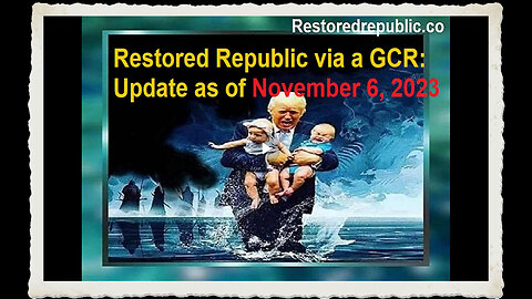 Restored Republic via a GCR Update as of November 6, 2023