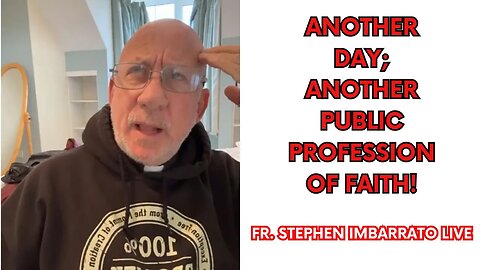 Another day; another public profession of faith! - Fr. Imbarrato Live