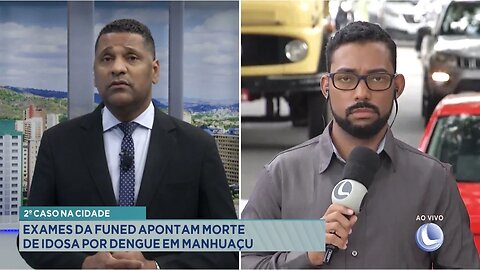 2º Caso na Cidade: Exames da FUNED Apontam Morte de Idosa por Dengue em Manhuaçu.