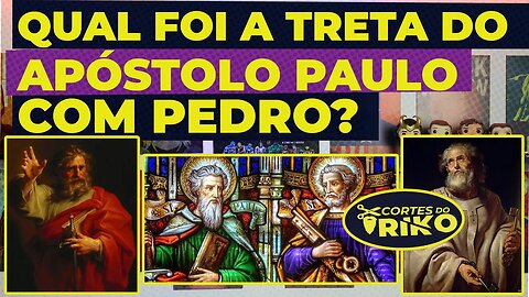 PORQUE O APÓSTOLO PAULO BRIGOU COM PEDRO?