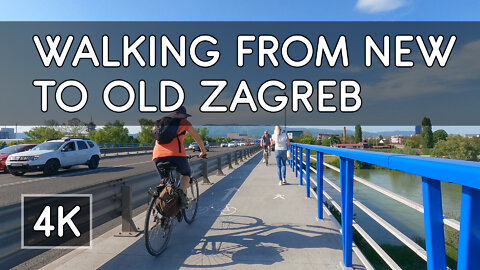 Walking Tour: Crossing River Sava from New Zagreb (Novi Zagreb) to Old Zagreb, Croatia - 4K UHD