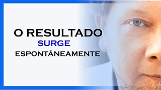 O RESULTADO SURGIRÁ ESPONTANEAMENTE, ECKHART TOLLE DUBLADO