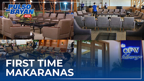 Mga OFW sa NAIA, first time makaranas ng lounge