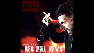 BiG PoPPa PiLL - rEd PiLL NeWs