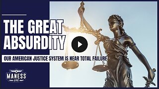 The Great Absurdity: Our American Justice System Is Near Total Failure | The Rob Maness Show EP 262