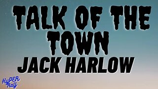 Jack Harlow - Talk Of The Town(Lyrics)