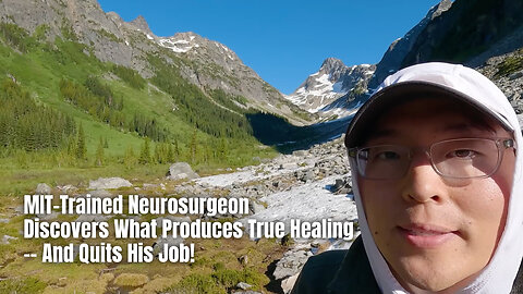 MIT-Trained Neurosurgeon Discovers What Produces True Healing -- And Quits His Job!