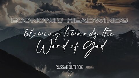 Economic Headwinds Are Blowing Towards The Word of God