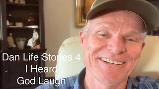 Dan Life Stories 4 - I Heard God Laugh