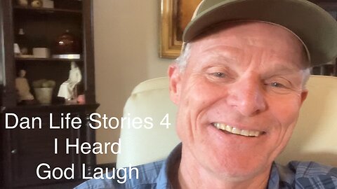 Dan Life Stories 4 - I Heard God Laugh