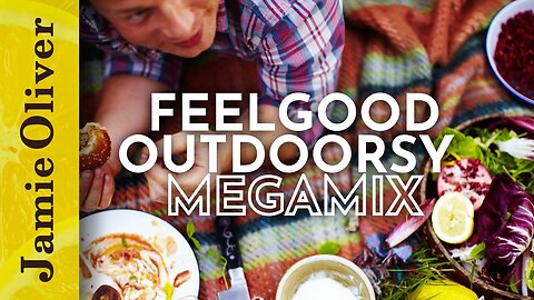 Feelgood Outdoorsy Megamix | Jamie Oliver