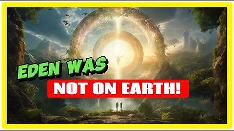 Clip 65 - The Garden Of Eden Was NOT On Earth! It Was Inter-Dimensional!