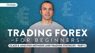 Trading Forex for Beginners: Analysis Methods and Trading Strategies - Part 2 [Class 8]