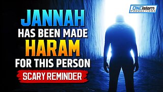 JANNAH IS HARAM FOR THIS PERSON