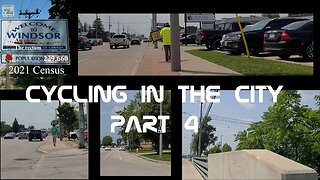 Welcome to Windsor: Cycling In The City Part 4