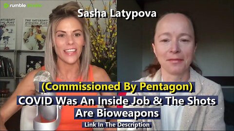 Sasha Latypova - Commissioned By Pentagon-COVID Was An Inside Job & The Shots Are Bioweapons