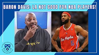 Los Angeles Not a Good Place for NBA Players?! -Baron Davis on LA. "They Shoot at Athletes Out Here"