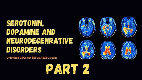 Mental Health, Serotonin, Dopamine, and Neurodegenerative Disorders PART 2