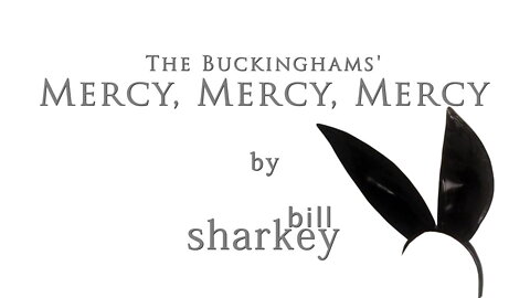 Mercy, Mercy, Mercy - Buckinghams, The (cover-live by Bill Sharkey)