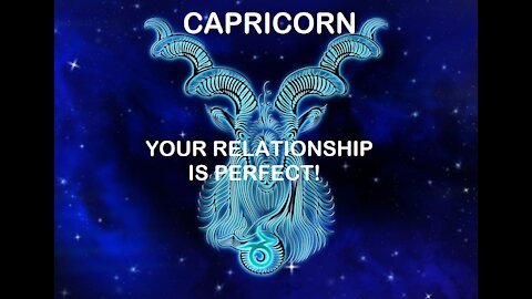Capricorn - January 2022 / Your relationship is perfect!