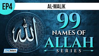 Ep 4 | Al-Malik | 99 Names Of Allah Series