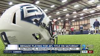 Brigade hosting Arena Bowl XXXI on Saturday, plays Washington for Arena League Championship