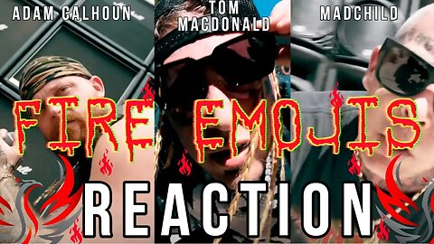 "Fire Emojis" - Adam Calhoun, Tom MacDonald, MadChild Reaction