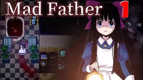 Mad Father [Remake]: Part 1 (with commentary) PC