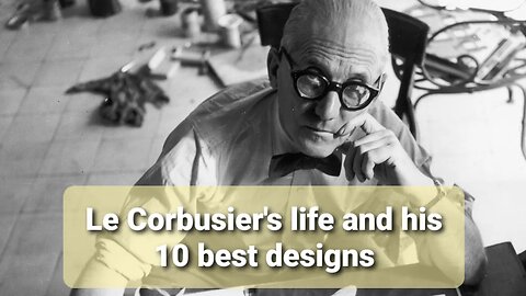 Le Corbusier Architectural Visionary and Design Pioneer