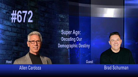 Ep. 672 - Super Age: Decoding Our Demographic Destiny | Brad Schurman