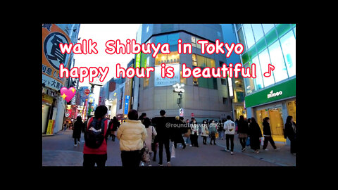 walk Shibuya in Tokyo, happy hour is beautiful ♪ 💖 part 2