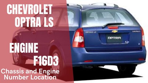 CHEVROLET OPTRA vehicle Chassis number and Engine Number Location