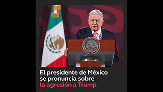 López Obrador condena at*ntado contra Trump