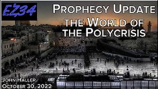2022 10 30 John Haller's Prophecy Update "The World of the Polycrisis"