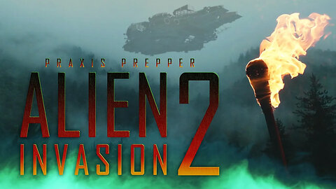 Alien Invasion 2 Movie - A Prepping and Preparedness Film with Aliens