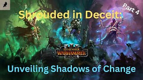 Shrouded in Deceit: Unveiling Shadows of Change - Total Warhammer 3 Changeling Livestream (Part 4)
