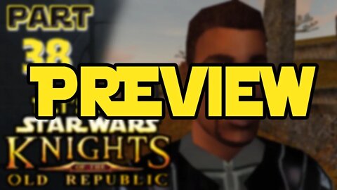 Let's Play Kotor | Episode 38 Preview!