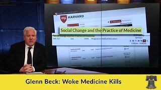 Glenn Beck: Woke Medicine Kills