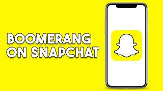 How To Boomerang In Snapchat In 2023