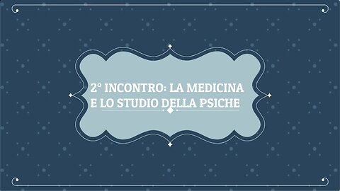 2° incontro: La medicina e la storia della psiche